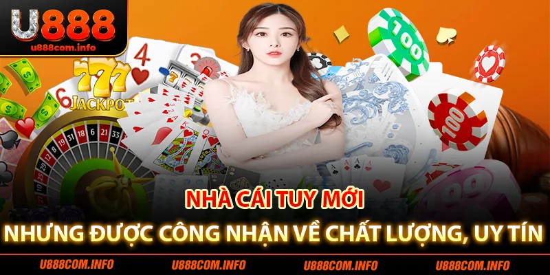 Nhà cái tuy mới nhưng được công nhận về chất lượng, uy tín