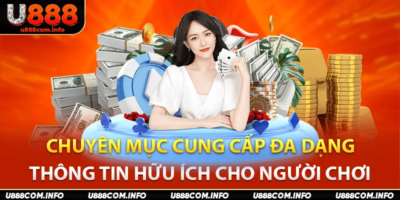 Chuyên mục cung cấp đa dạng thông tin hữu ích cho người chơi