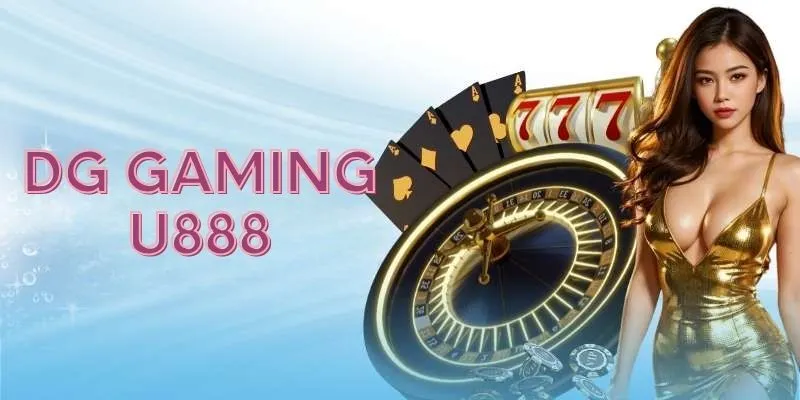 DG Gaming - Thiên Đường Casino Trực Tuyến Đẳng Cấp U888