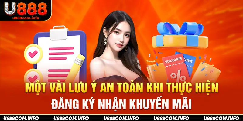 Một vài lưu ý an toàn khi thực hiện đăng ký nhận khuyến mãi U888