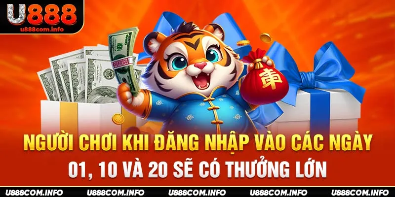 Người chơi khi đăng nhập vào các ngày 01, 10 và 20 sẽ có thưởng lớn