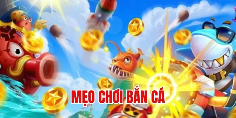 Tổng hợp các mẹo tham gia trò chơi bắn cá 