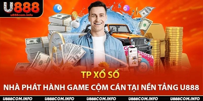 TP Xổ Số - Nhà Phát Hành Game Cộm Cán Tại Nền Tảng Cược U888